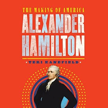 Alexander Hamilton: The Making of America [Audiobook]