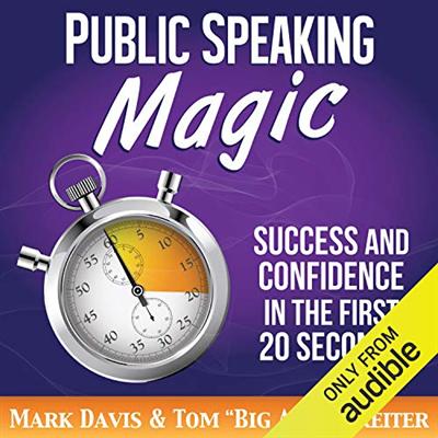 Public Speaking Magic: Success and Confidence in the First 20 Seconds [Audiobook]