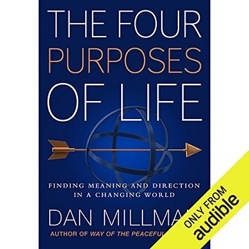 The Four Purposes of Life: Finding Meaning and Direction in a Changing World [Audiobook]