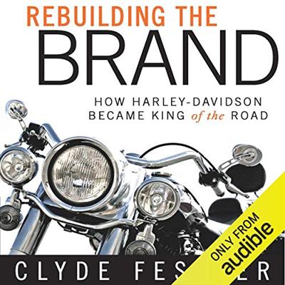 Rebuilding the Brand: How Harley Davidson Became King of the Road [Audiobook]