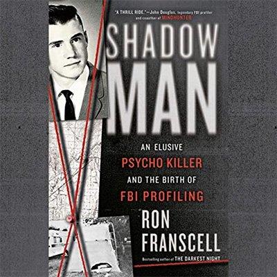 ShadowMan: An Elusive Psycho Killer and the Birth of FBI Profiling (Audiobook)