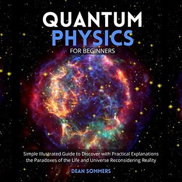 Quantum Physics for Beginners: Simple Illustrated Guide to Discover with Practical Explanations the Paradoxes [Audiobook]