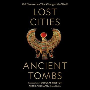 Lost Cities, Ancient Tombs: 100 Discoveries That Changed the World [Audiobook]