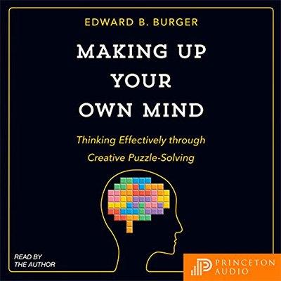 Making Up Your Own Mind: Thinking Effectively Through Creative Puzzle Solving (Audiobook)