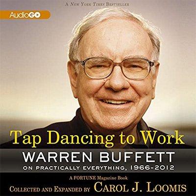 Tap Dancing to Work: Warren Buffett on Practically Everything, 1966–2012 (Audiobook)