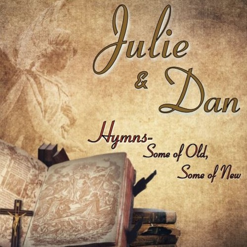 Julie & Dan - Hymns-Some Of Old, Some Of New (2022)