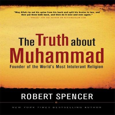 The Truth About Muhammad: Founder of the World's Most Intolerant Religion (Audiobook)