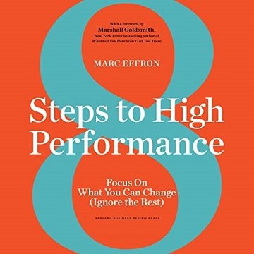 8 Steps to High Performance: Focus on What You Can Change (Ignore the Rest) [Audiobook]