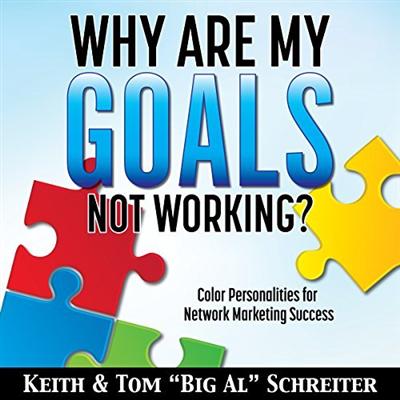 Why Are My Goals Not Working?: Color Personalities for Network Marketing Success [Audiobook]