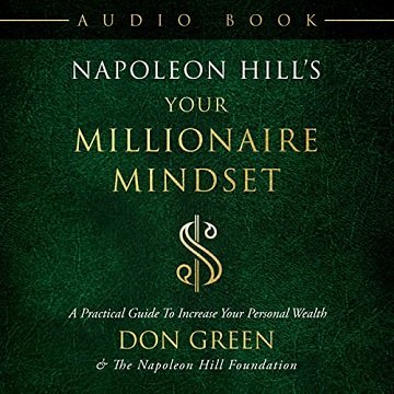 Napoleon Hill's Your Millionaire Mindset: A Practical Guide to Increase Your Personal Wealth [Audiobook]