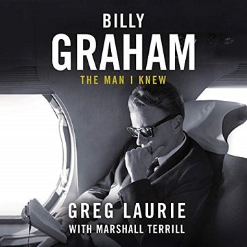 Billy Graham: The Man I Knew [Audiobook]