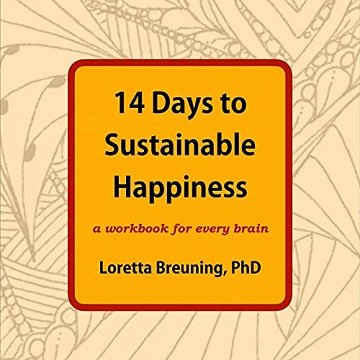 14 Days to Sustainable Happiness: A Workbook for Every Brain [Audiobook]