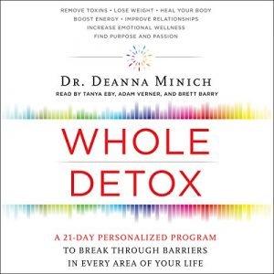 Whole Detox: A 21 Day Personalized Program to Break Through Barriers in Every Area of Your Life [Audiobook]