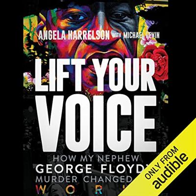 Lift Your Voice: How My Nephew George Floyd's Murder Changed the World [Audiobook]