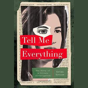 Tell Me Everything: The Story of a Private Investigation [Audiobook]