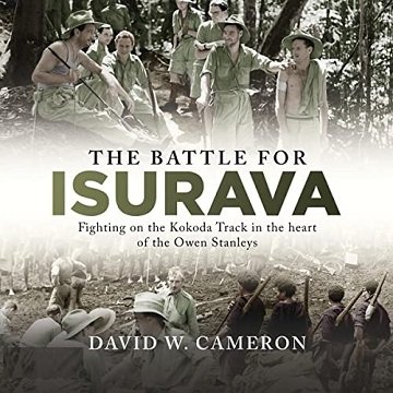 The Battle for Isurava: Fighting on the Kokoda Track in the Heart of the Owen Stanleys [Audiobook]