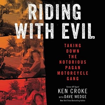 Riding with Evil: Taking Down the Notorious Pagan Motorcycle Gang [Audiobook]