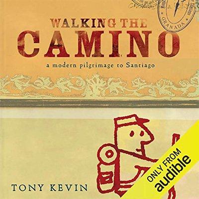 Walking the Camino: A Modern Pilgrimage to Santiago (Audiobook)