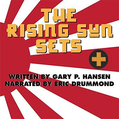 The Rising Sun Sets: A U.S. soldier's account of WWII South Pacific battles with the Empire of Japan (Audiobook)