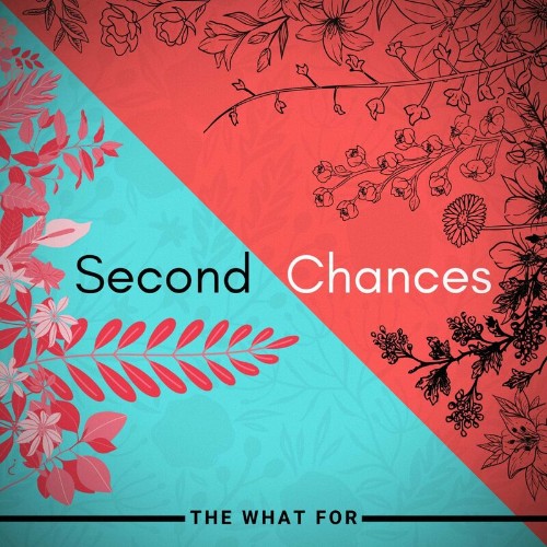 The What For - Second Chances (2022)