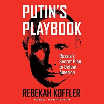Putin's Playbook: Russia's Secret Plan to Defeat America [Audiobook]