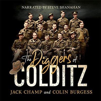 The Diggers of Colditz: The Classic Australian POW Story About Escape from the Impossible (Audiobook)