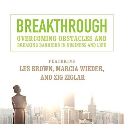 Breakthrough: Overcoming Obstacles and Breaking Barriers in Business and Life [Audiobook]