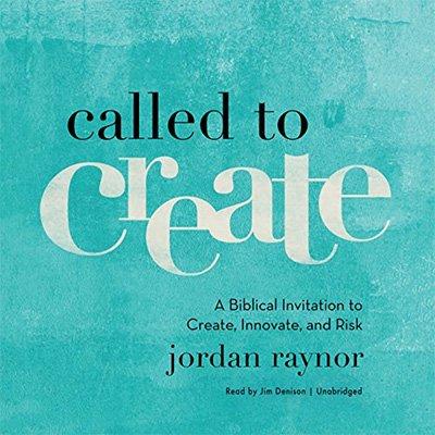 Called to Create: A Biblical Invitation to Create, Innovate, and Risk (Audiobook)