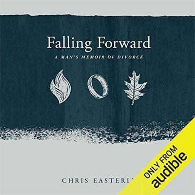 Falling Forward: A Man's Memoir of Divorce (Audiobook)