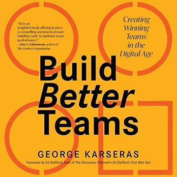 Build Better Teams: Creating Winning Teams in the Digital Age [Audiobook]