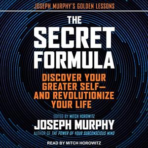The Secret Formula: Discover Your Greater Self   and Revolutionize Your Life [Audiobook]