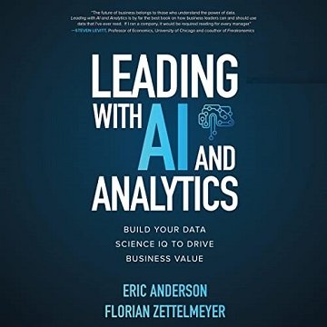 Leading with AI and Analytics: Build Your Data Science IQ to Drive Business Value [Audiobook]