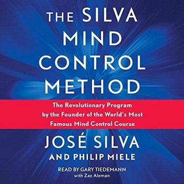Silva Mind Control Method: The Revolutionary Program by the Founder of the World's Most Famous Mind Control Course [Audiobook]