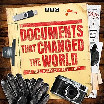 Documents that Changed the World: A BBC Radio 4 History [Audiobook]