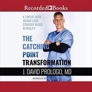 The Catching Point Transformation: A Twelve Week Weight Loss Strategy Based in Reality [Audiobook]