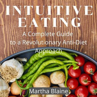 Intuitive Eating: A Complete Guide to a Revolutionary Anti Diet Approach [Audiobook]