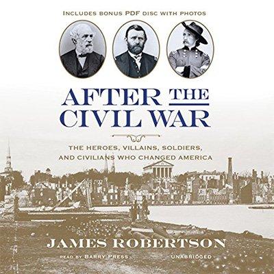 After the Civil War: The Heroes, Villains, Soldiers, and Civilians Who Changed America (Audiobook)