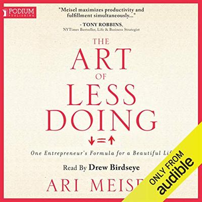 The Art of Less Doing: One Entrepreneur's Formula for a Beautiful Life [Audiobook]