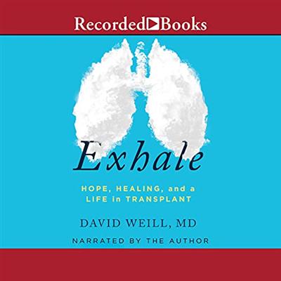 Exhale: Hope, Healing, and Life in Transplant [Audiobook]