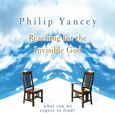 Reaching for the Invisible God: What Can We Expect to Find? [Audiobook]