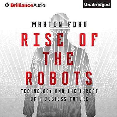 Rise of the Robots: Technology and the Threat of a Jobless Future (Audiobook)