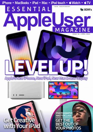 Essential AppleUser Magazine   Issue 36, April 2022