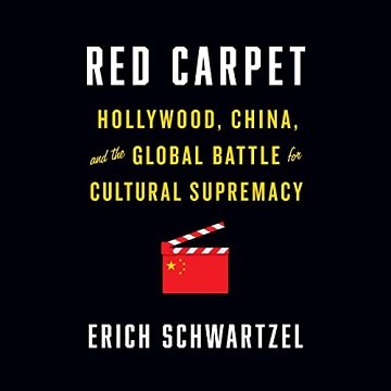 Red Carpet: Hollywood, China, and the Global Battle for Cultural Supremacy [Audiobook]
