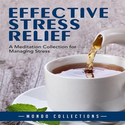 Effective Stress Relief: A Meditation Collection for Managing Stress [Audiobook]