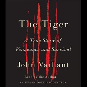 The Tiger: A True Story of Vengeance and Survival [Audiobook]