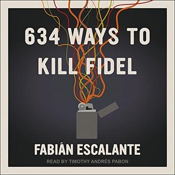 634 Ways to Kill Fidel [Audiobook]