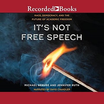 It's Not Free Speech: Race, Democracy, and the Future of Academic Freedom [Audiobook]