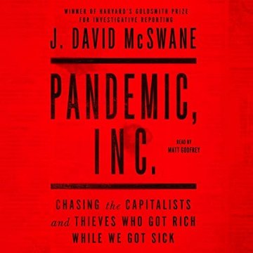 Pandemic, Inc.: Chasing the Capitalists and Thieves Who Got Rich While We Got Sick [Audiobook]