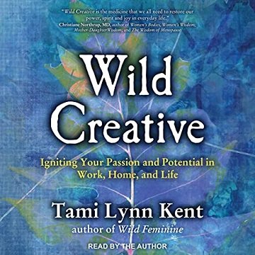 Wild Creative: Igniting Your Passion and Potential in Work, Home, and Life [Audiobook]