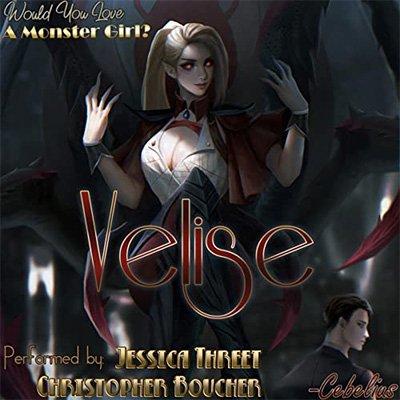 Velise: Would You Love a Monster Girl? (Audiobook)